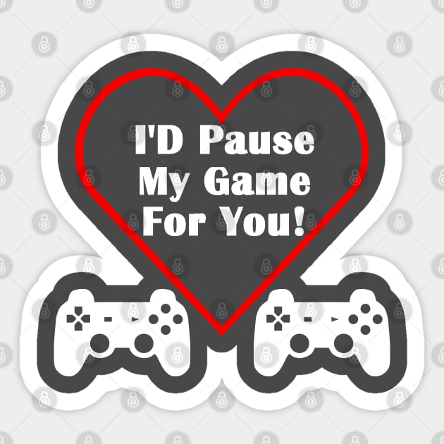 I'd Pause My Game For You Controller Gamer Valentine's Day Sticker by AstroGearStore